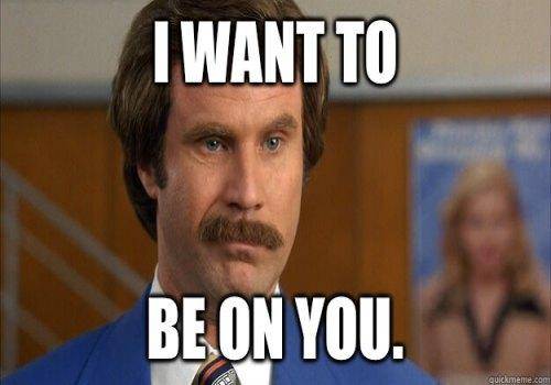 I want to be on you
