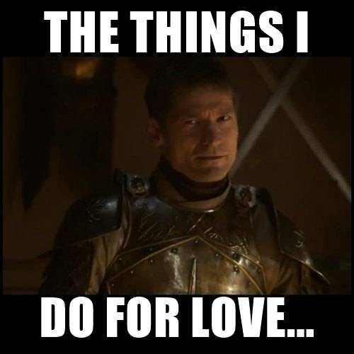 things I do for love