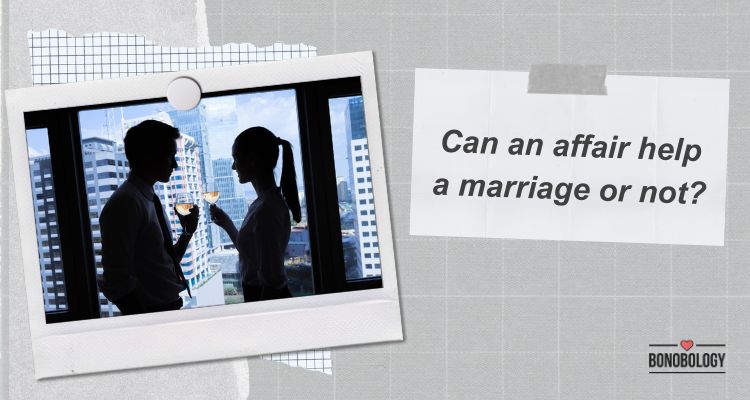 can an affair help a marriage