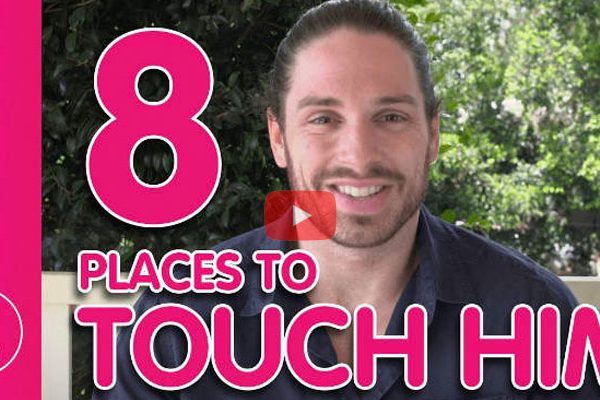 8 Places to touch him
