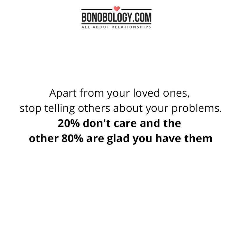 Stop telling others about your problems