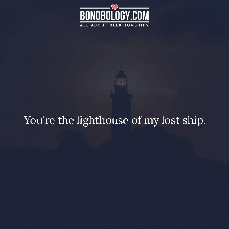 You're the lighthouse