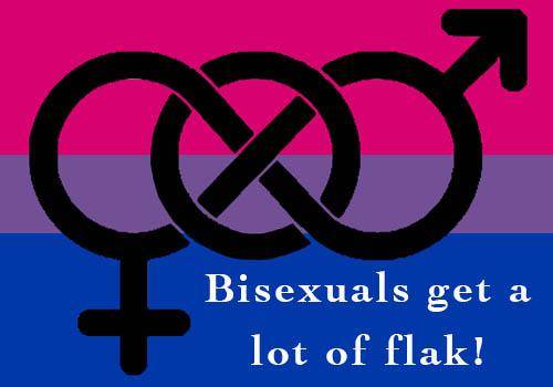 Bisexuals get a lot of flak!