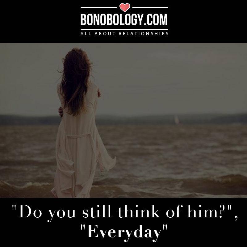 Do you still think of him?