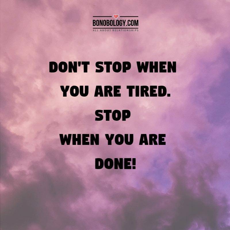 Stop when you are done