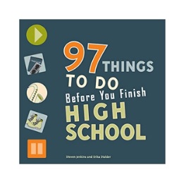 97 Things to Do Before You Finish High School