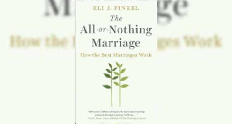 The All-Or-Nothing Marriage - Eli J. Finkel