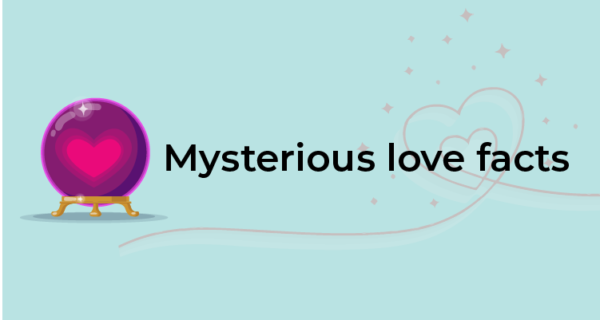 Mysterious love facts