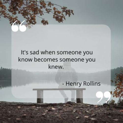 It's sad when someone you