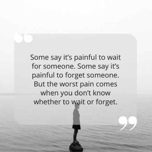 Some say it’s painful to wait for someone