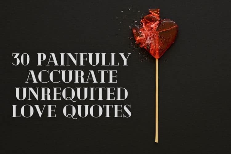 Painfully Accurate Unrequited Love Quotes