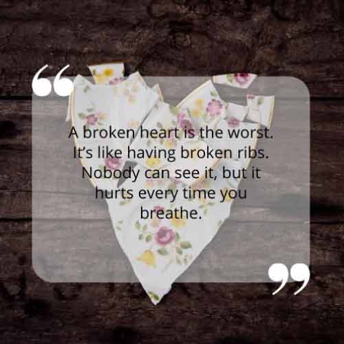 A broken heart is the worst