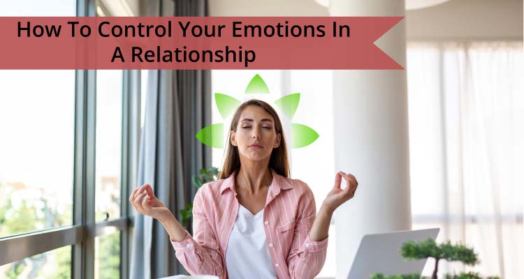 How To Control Your Emotions In A Relationship