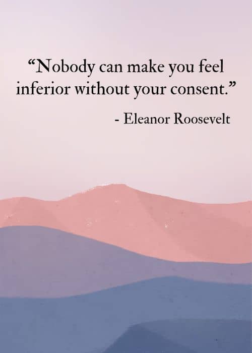 Nobody can make you feel inferior