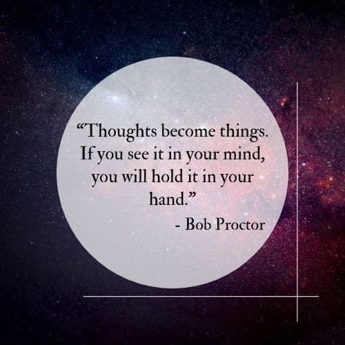 Thoughts become things