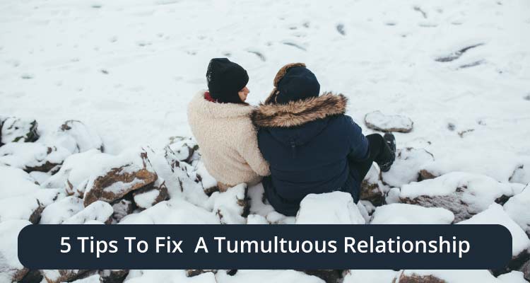 14 Signs of a tumultuous relationship and 5 tips to fix it