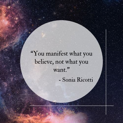 You manifest what you believe