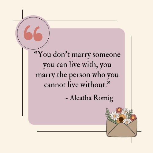 you marry the person who you cannot live without.