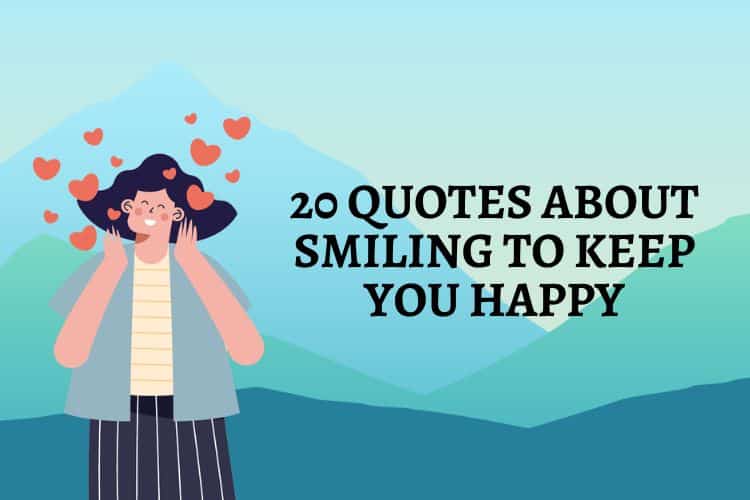 20 Quotes About Smiling To Keep You Happy
