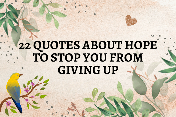 22 Quotes About Hope to Stop You From Giving Up