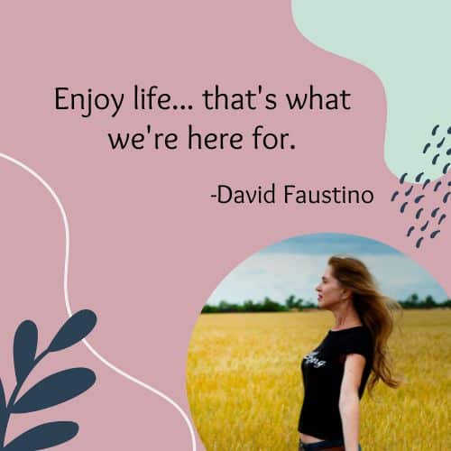 30 Quotes About Enjoying Life and Being Happy - 36