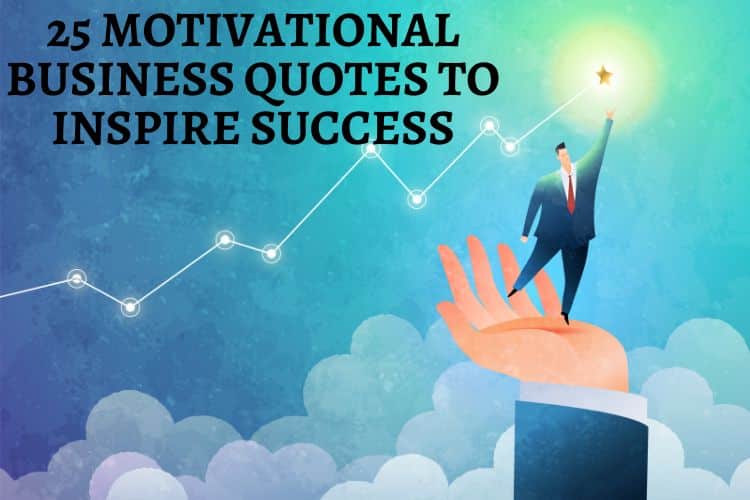Motivational Business Quotes to Inspire Success