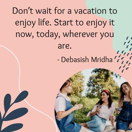 30 Quotes About Enjoying Life and Being Happy - 1