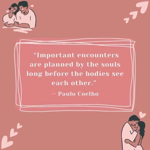 Important encounters are planned by the souls long before the bodies see each other