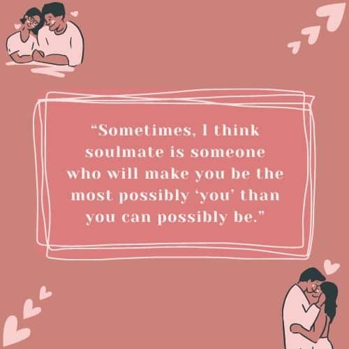 I think soulmate is someone who