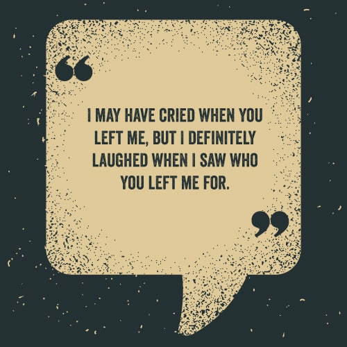 I-may-have-cried-when-you-left-me,-but-I-definitely-laughed-when-I-saw-who-you-left-me-for