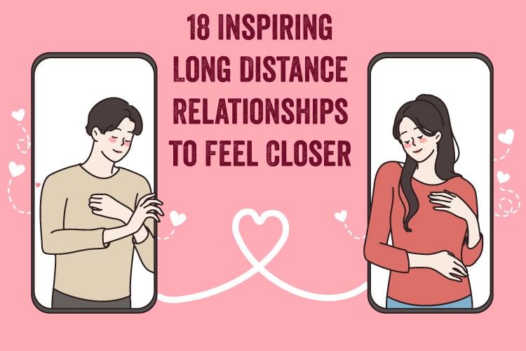 Inspiring Long Distance Relationships to Feel Closer