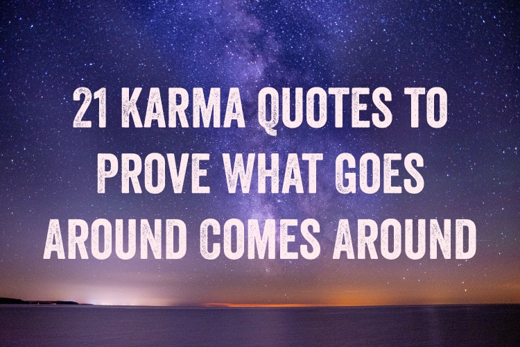 21 karma quotes to prove whar goes around comes around