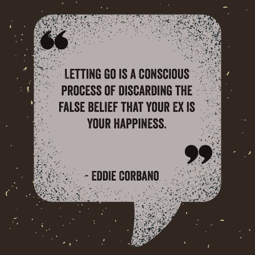 Letting-go-is-a-conscious-process-of-discarding-the-false-belief-that-your-Ex-is-your-happiness