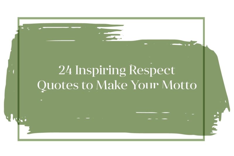 24 Inspiring Respect Quotes to Make Your Motto