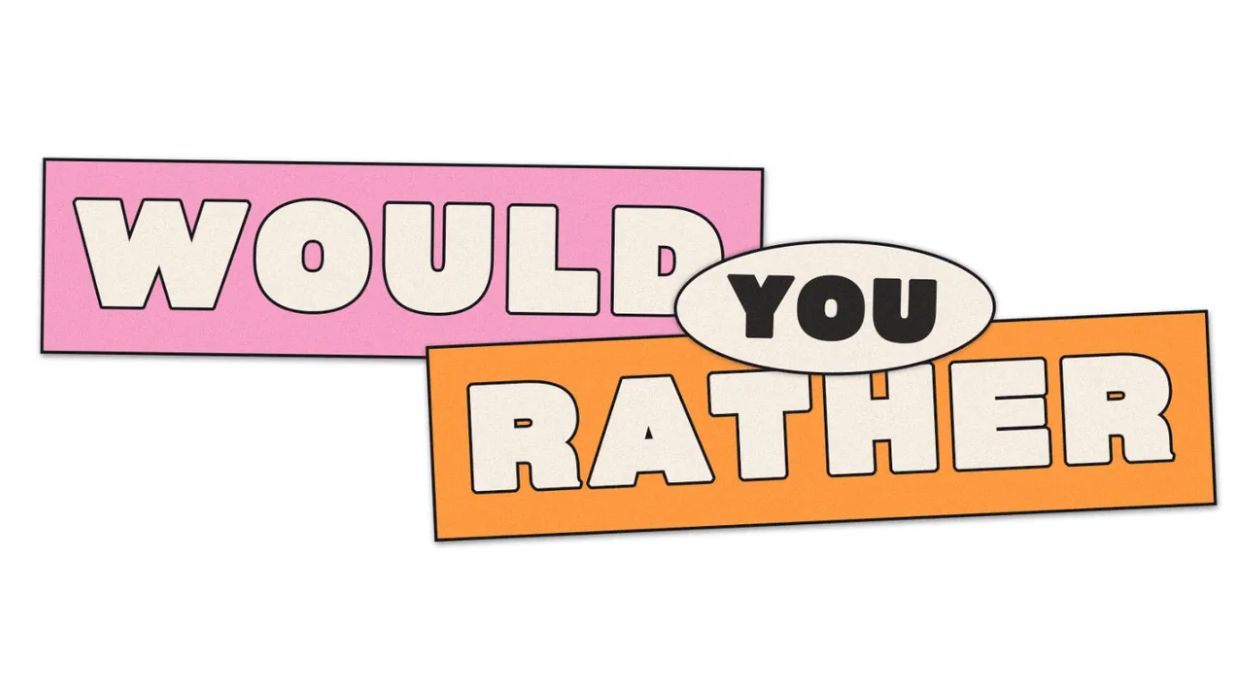 Would you rather