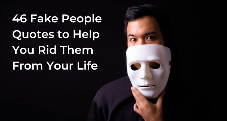 Fake People Quotes to Help You Rid Them From Your Life