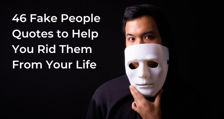 46 Fake People Quotes to Help You Rid Them From Your Life - ReportWire