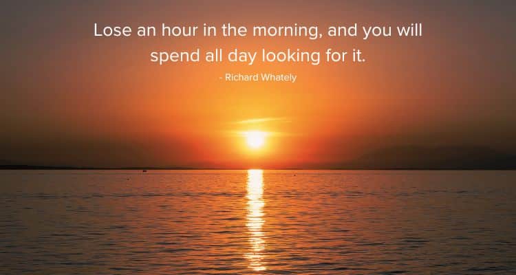 Lose an hour in the morning, and you will spend all day looking for it