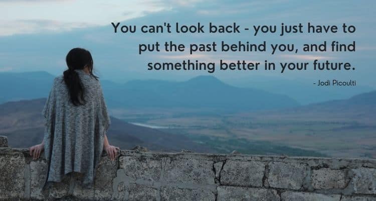 You can't look back - you just have to put the past behind you, and find something better in your future.