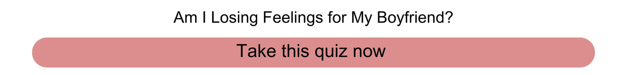 Am I Losing Feelings For My Boyfriend? Quiz