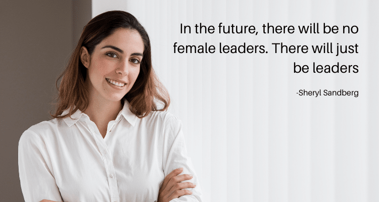 In the future, there will be no female leaders. There will just be leaders