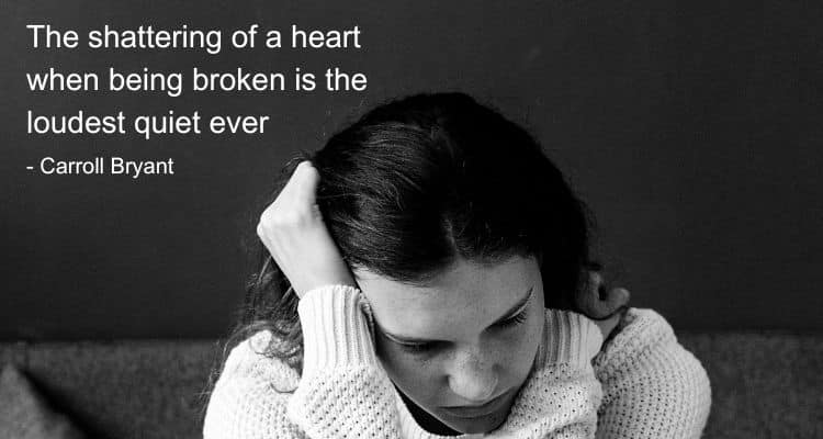 The shattering of a heart when being broken is the loudest quiet ever