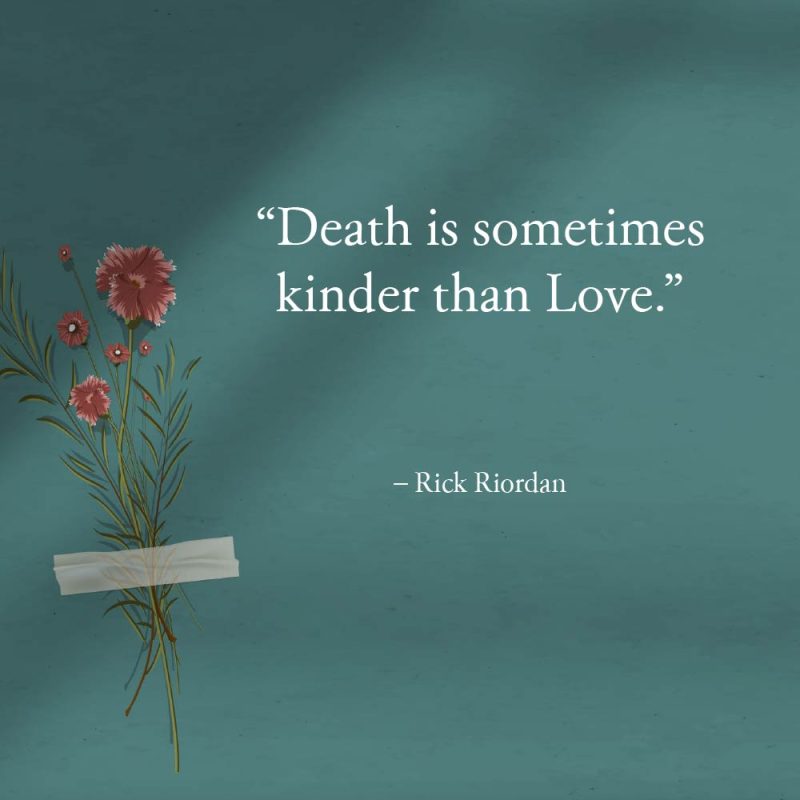 Death is sometimes kinder than Love