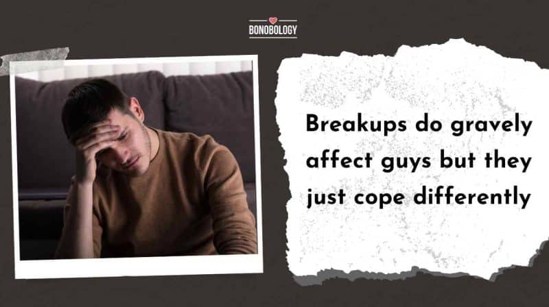 why do breakups hit guys later