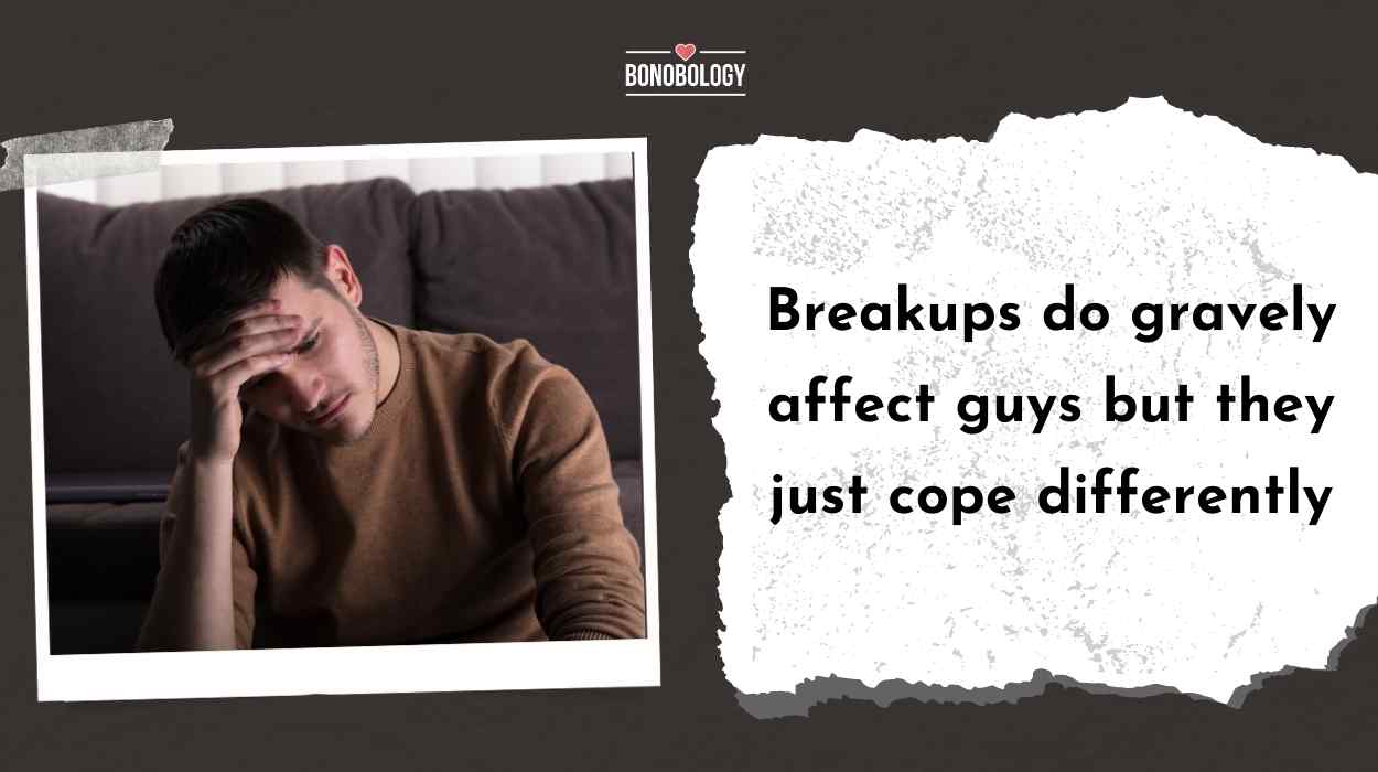 Why Do Breakups Hit Guys Later why do breakups hit guys later