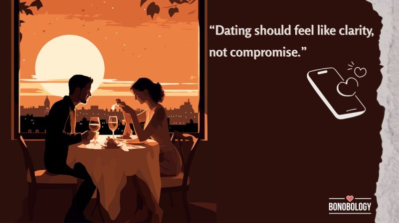 “Dating should feel like clarity, not compromise.”