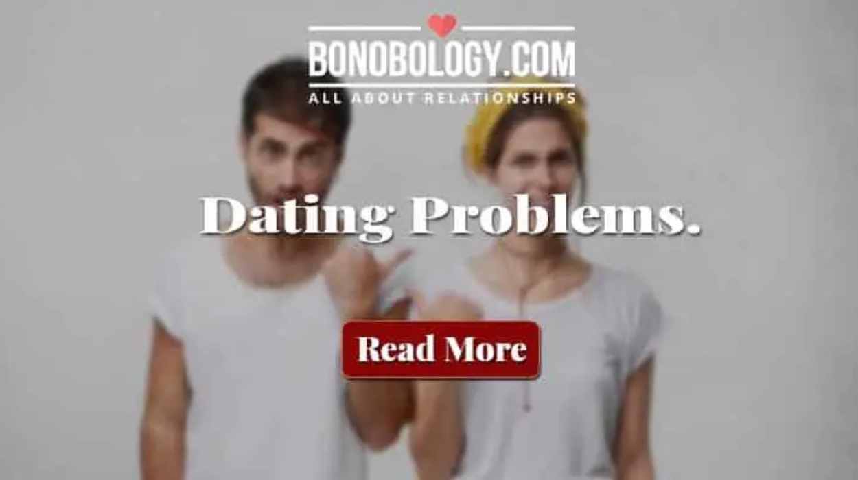 more on dating problems