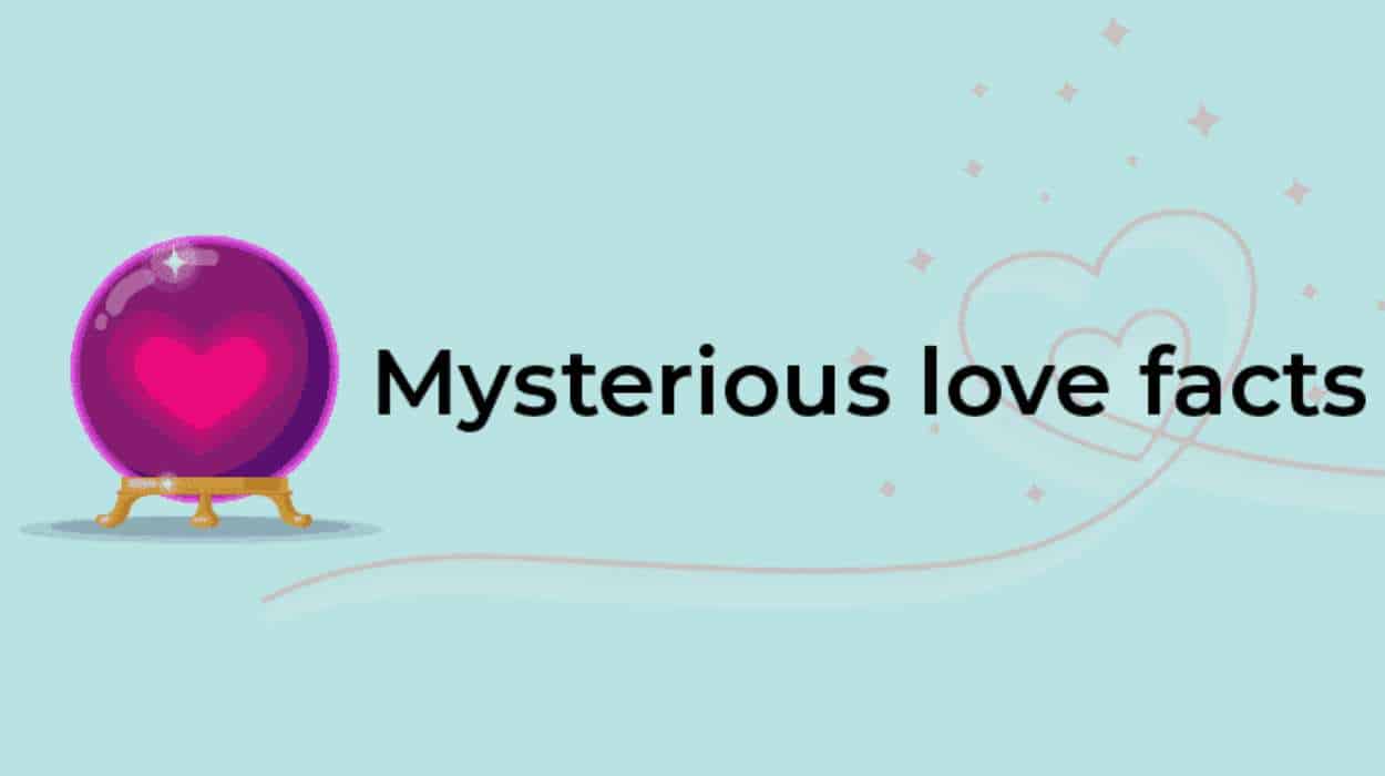 mysterious love facts
