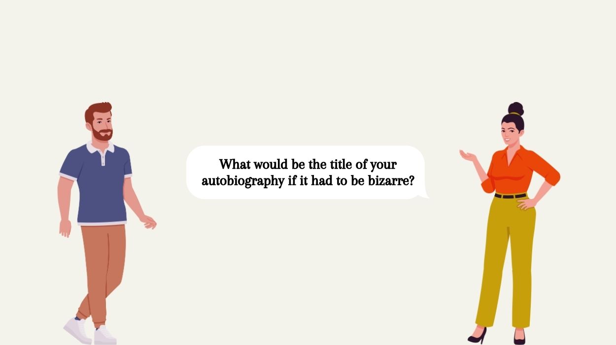 random weird questions to ask him