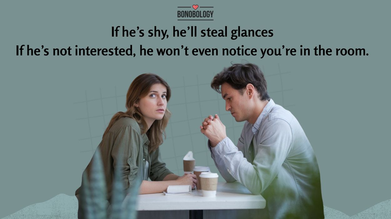 Is he shy or not interested